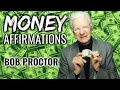 Bob Proctor - Money Affirmations (LISTEN TO THIS EVERY DAY!)
