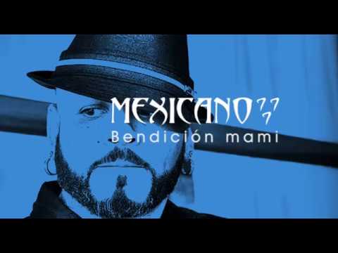 Mexicano 777 Bendición mami (letra)