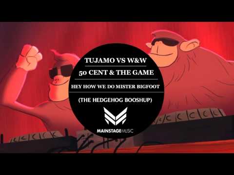 Tujamo vs W&W vs 50 Cent & The Game - Hey How We Do Mister Bigfoot (The Hedgehog Booshup)
