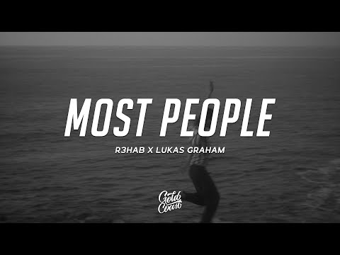 R3HAB x Lukas Graham - Most People (Lyrics)