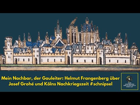 My neighbor, the Gauleiter: Helmut Frangenberg on Josef Grohé and Cologne's post-war period #snippet