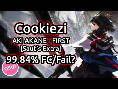 Cookiezi | AKI AKANE - FIRST [Saut's Extra] HDHR 99.84% FC/Fail? | Liveplay w/ Twitch Chat