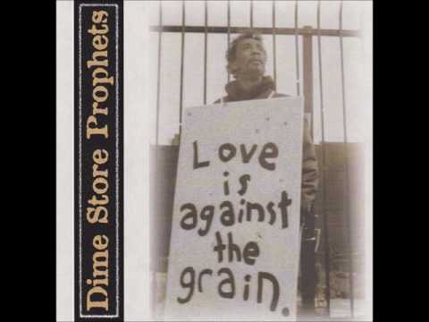 Love Is Against the Grain - Dime Store Prophets