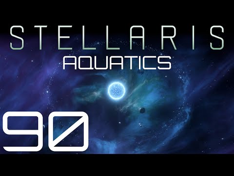 Stellaris | Aquatics | Episode 90