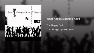 What Keeps Mankind Alive