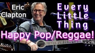 Eric Clapton - Every Little Thing (Reggae Chorus - Best Version - Uptempo - DJ Kingston Vibes Edit)