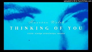 Maureen Walsh 【Thinking Of You】 Sister Sledge Downtempo Remake