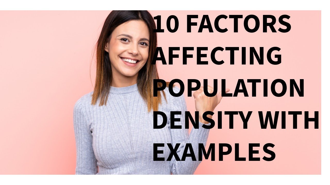 10 FACTORS AFFECTING POPULATION DENSITY WITH EXAMPLES