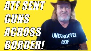 When ATF Allowed Guns Across Mexico Border Mike Detty & Former Agent Vince Cefalu