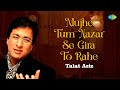 Mujhe Tum Nazar Se Gira To Rahe Talat Aziz Mehdi Hassan Sad Ghazals Old Ghazals