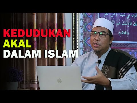 KEDUDUKAN AKAL DALAM ISLAM | KH ROKHMAT S LABIB