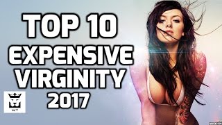 Top 10 Most Expensive Virginity in the World(2017)