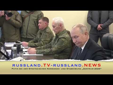 Putin bei der Strategischen Kommando  und Stabsübung „Zentrum 2026“