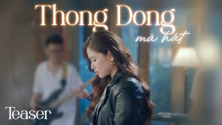 Thong Dong Mà Hát | Thùy Chi | Teaser
