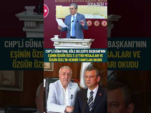 CHP'li Günaydın, Göle Belediye Başkanı’nın eşinin Özel’e attığı mesajları, verilen yanıtları okudu