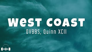 DVBBS ft. Quinn XCII – West Coast (Lyrics) | Dirty Decibels