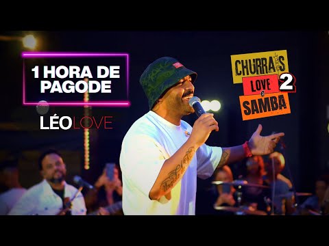 1 HORA DE PAGODE | CHURRAS, LOVE E SAMBA 2 ( LÉO LOVE )