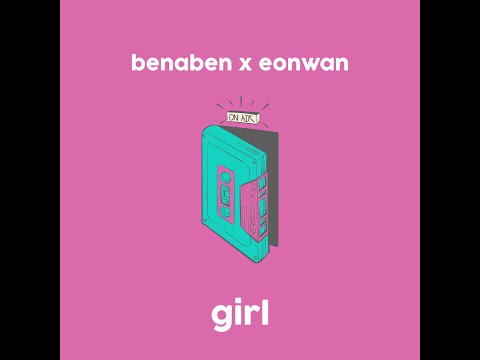 benaben x eonwan - girl (lyric video)