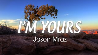 JASON MRAZ - I&#39;m Yours (Lyrics Video) &quot;Well open up your mind and see like me&quot;