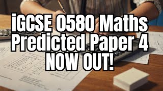 iGCSE 0580 Maths Predicted Paper 4 October 2024 NOW RELEASED!