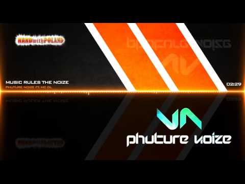 Phuture Noize Ft. Mc Dl - Music Rules The Noize [HQ & HD FULL]