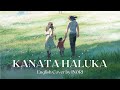 RADWIMPS - "KANATA HALUKA" (from Suzume no Tojimari) | English Cover by IN0RI