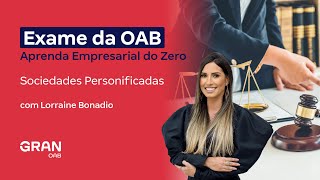Exame da OAB | Aprenda Empresarial do Zero - Sociedades Personificadas com Lorraine Bonadio