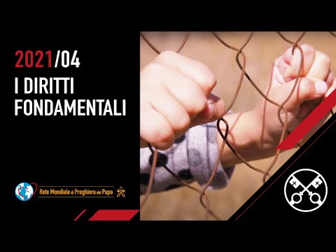 I diritti fondamentali – Il Video del Papa 4 – aprile 2021