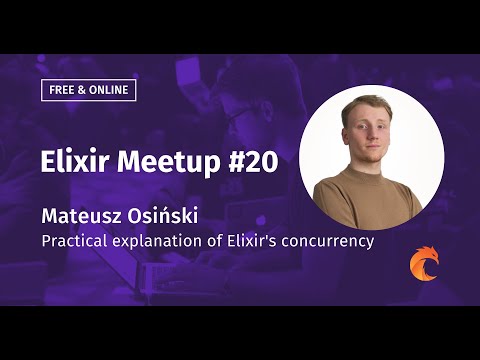 Practical explanation of Elixir's concurrency - Mateusz Osiński - Elixir Meetup #20