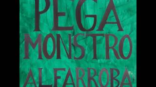 Pega Monstro ‎- Alfarroba (ALBUM STREAM)