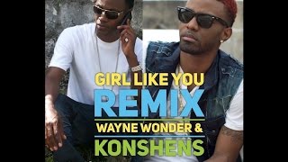 Girl Like You-Wayne Wonder &amp; Konshens x HerbertSkillz Remix