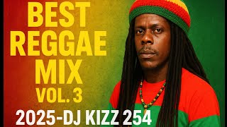Download lagu BEST REGGAE MIX VOL.3 2025 | DJ KIZZ 254 mp3