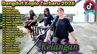 Download lagu Dangdut Koplo Terbaru 2026 🔥 Kelangan - Sia Sia Merindu | Full Album Viral TikTok mp3