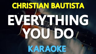 EVERYTHING YOU DO - Christian Bautista 🎙️ [ KARAOKE ] 🎶