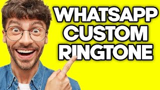 How To Set Custom Ringtone on WhatsApp Android (2023)