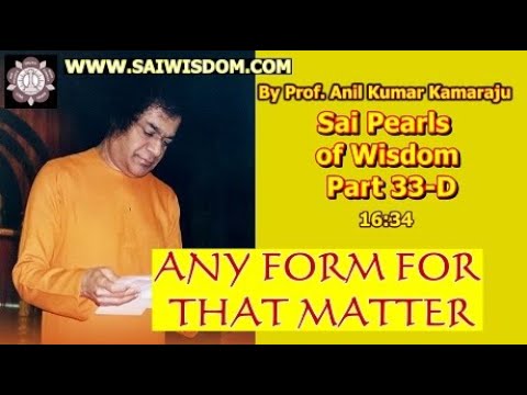 Sai Pearls of Wisdom  33-D  “ANY FORM FOR THAT MATTER" (With Subtitles)
