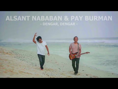 Pay Burman & Alsant Nababan  - Dengar, Dengar