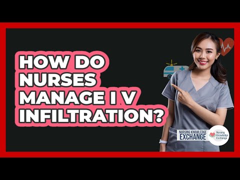 How Do Nurses Manage IV Infiltration?