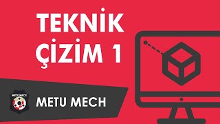 METU MECH Teknik Çizim (I) Eğitimi