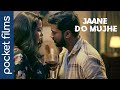 Short Film Jaane Do Mujhe An Unconscious Date Leads To An Unbelievable Twist On A First Date