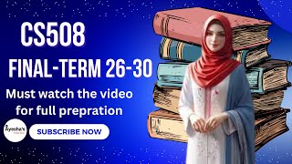 cs508 Final-Term preparation || cs508 short lectures || cs508 lecture 27,28 29 30