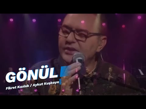 GÖNÜL | Aykut Kuşkaya #FikretKızılok