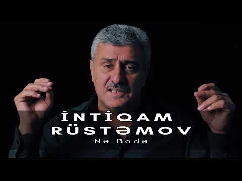 İntiqam Rüstəmov — Nə Badə Rəsmi Musiqi Videosu