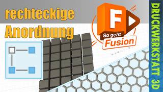 Autodesk Fusion lernen #15: Rechteckige Anordnung & Hex