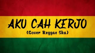 Download lagu AKU CAH KERJO - Pendhoza (Cover Reggae Ska) By AS TONE mp3