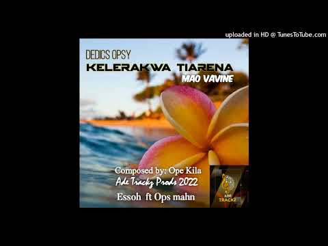 Kelerakwa Tiarena Essoh ft Opsie