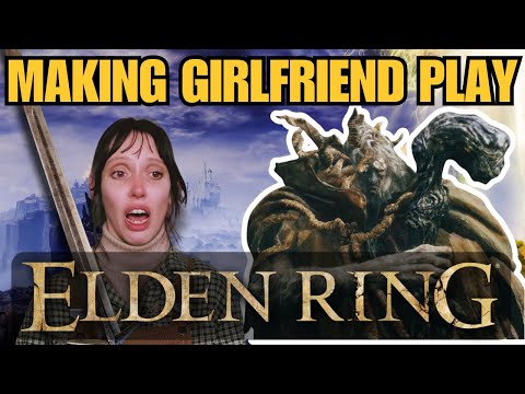I Tricked My Girlfriend Into Playing Elden Ring