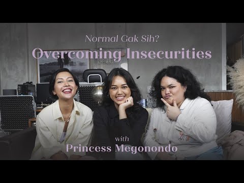 Overcoming Insecurities: Normal gak sih? With Princess Megonondo  | #MaknaTalksBeauty Ep.43
