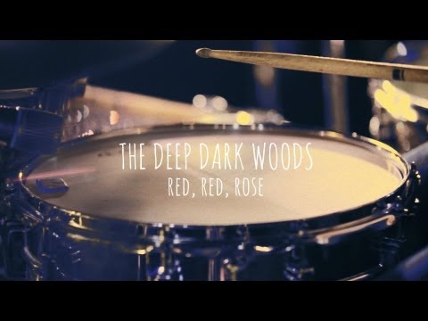 The Deep Dark Woods | Red, Red Rose