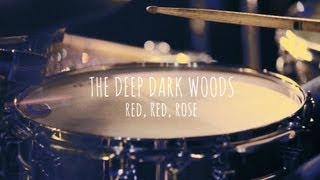 The Deep Dark Woods | Red, Red Rose